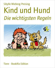 Title: Kind und Hund: Die wichtigsten Regeln, Author: Sibylle Wieberg-Preising