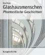 Alternative view 2 of Glashausmenschen: Phantastische Geschichten