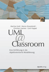 Title: UML @ Classroom: Eine Einführung in die objektorientierte Modellierung, Author: Martina Seidl