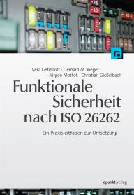 Title: Funktionale Sicherheit nach ISO 26262: Ein Praxisleitfaden zur Umsetzung, Author: Vera Gebhardt