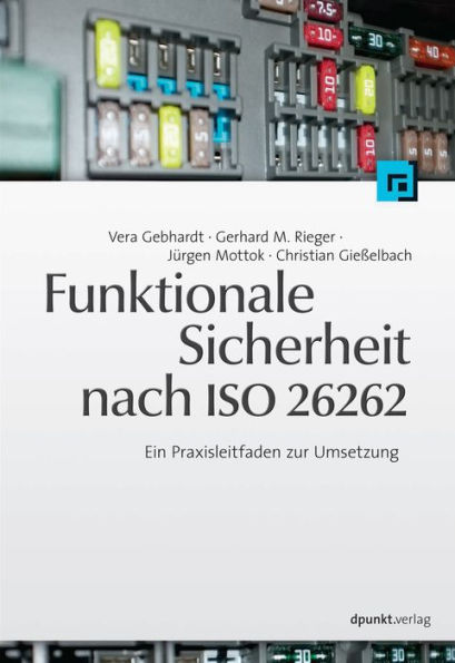 Funktionale Sicherheit nach ISO 26262: Ein Praxisleitfaden zur Umsetzung