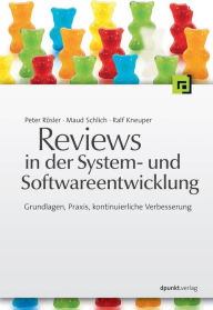 Title: Reviews in der System- und Softwareentwicklung: Grundlagen, Praxis, kontinuierliche Verbesserung, Author: Peter Rössler