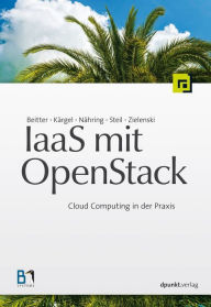Title: IaaS mit OpenStack: Cloud Computing in der Praxis, Author: Tilman Beitter