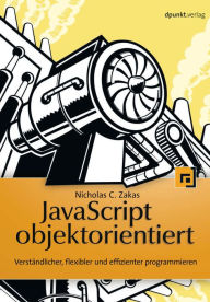 Title: JavaScript objektorientiert: Verständlicher, flexibler und effizienter programmieren, Author: Nicholas C. Zakas