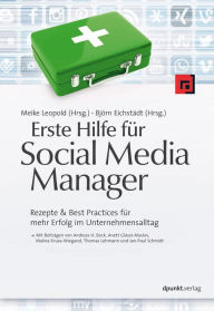 Title: Erste Hilfe für Social Media Manager: Rezepte & Best Practices für mehr Erfolg im Unternehmensalltag, Author: Meike Leopold