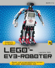 Title: LEGO®-EV3-Roboter: Bauen und programmieren lernen mit LEGO® MINDSTORMS® EV3, Author: Laurens Valk