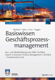 Title: Basiswissen Geschäftsprozessmanagement: Aus- und Weiterbildung zum OMG Certified Expert in Business Process Management 2 (OCEB 2) - Fundamental Level, Author: Tim Weilkiens