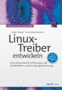 Linux-Treiber entwickeln: Eine systematische Einführung in die Gerätetreiber- und Kernelprogrammierung - jetzt auch für Raspberry Pi