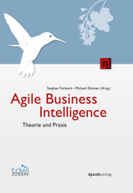 Title: Agile Business Intelligence: Theorie und Praxis, Author: Stephan Trahasch