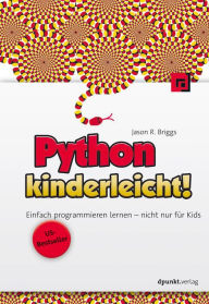 Title: Python kinderleicht!: Einfach programmieren lernen - nicht nur für Kids, Author: Jason Briggs