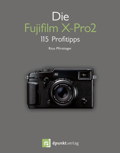 Die Fujifilm X-Pro2: 115 Profitipps