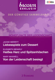 Title: Baccara Exklusiv Band 14: Heißes Herz und Spitzenhöschen / Liebesspiele zum Dessert / Von der Leidenschaft besiegt /, Author: Jackie Merritt