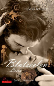 Title: Blutseelen 03: Laira: Erotischer Vampirroman, Author: Sarah Schwartz