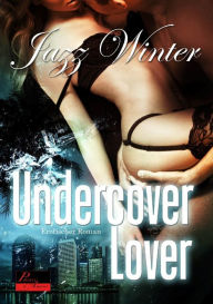 Title: Undercover Lover: Erotischer Roman, Author: Jazz Winter