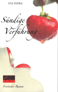 Title: Sündige Verführung: Erotischer Roman, Author: Eva Indra