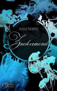 Title: Zuckermond, Author: Astrid Martini