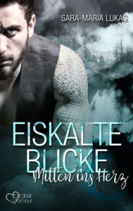 Title: Eiskalte Blicke - Mitten ins Herz, Author: Sara-Maria Lukas