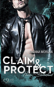 Title: Haven Brotherhood: Claim & Protect, Author: Rhenna Morgan