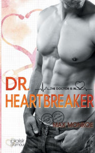 Title: The Doctor Is In!: Dr. Heartbreaker, Author: Max Monroe