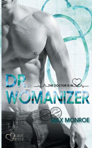 Title: The Doctor Is In!: Dr. Womanizer, Author: Max Monroe