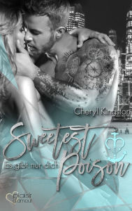 Title: Sweetest Poison: Es gibt nur dich, Author: Cheryl Kingston