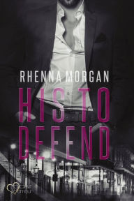 Title: NOLA Knights: His to Defend, Author: Rhenna Morgan