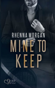 Title: NOLA Knights: Mine to Keep, Author: Rhenna Morgan