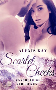 Title: Scarlet Cheeks: Unschuldige Verlockung, Author: Alexis Kay