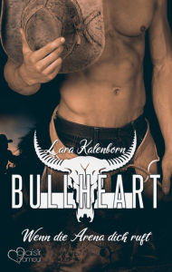 Title: Bullheart: Wenn die Arena dich ruft, Author: Lara Kalenborn