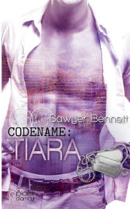 Title: Codename: Tiara: Jameson Force Security Group Band 7, Author: Sawyer Bennett