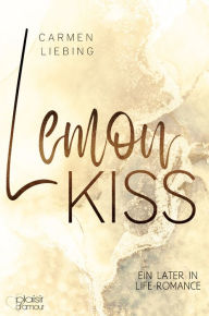 Title: Lemon Kiss: Ein Later in Life-Liebesroman, Author: Carmen Liebing