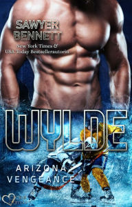 Title: Wylde (Arizona Vengeance Team Teil 7), Author: Sawyer Bennett
