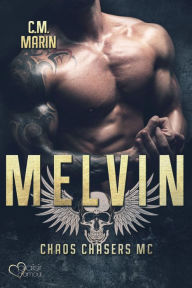Title: The Chaos Chasers MC Teil 6: Melvin, Author: C.M. Marin