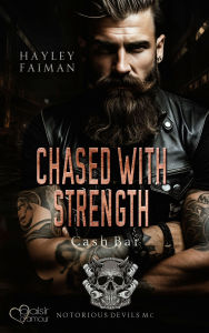 Title: Notorious Devils MC Teil 9: Chased with Strength (Cash Bar), Author: Hayley Faiman