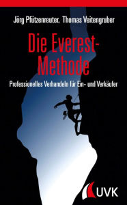 Title: Die Everest-Methode: Professionelles Verhandeln für Ein- und Verkäufer, Author: Jörg Pfützenreuter