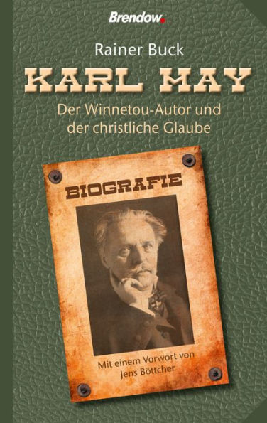 Karl May: Der Winnetou-Autor und der christliche Glaube