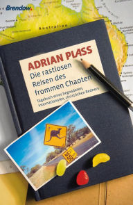 Title: Die rastlosen Reisen des frommen Chaoten: Tagebuch eines begnadeten, internationalen, christlichen Redners, Author: Adrian Plass