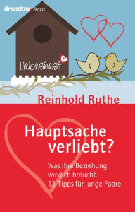 Title: Hauptsache verliebt?: Was Ihre Beziehung wirklich braucht., Author: Reinhold Ruthe