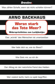 Title: Woran starb das Tote Meer?: Widersprüchliches zum Lach(denk)en, Teil 1, Author: Arno Backhaus