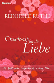 Title: Check-up für die Liebe: 52 biblische Impulse für Ihre Ehe, Author: Reinhold Ruthe