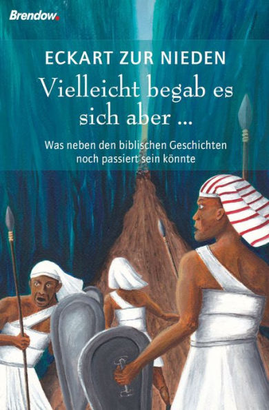 Vielleicht begab es sich aber ...: Was neben den biblischen Geschichten noch passiert sein könnte