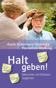 Title: Halt geben!: Menschen mit Demenz begleiten, Author: Karin Ackermann-Stoletzky