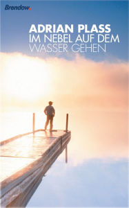 Title: Im Nebel auf dem Wasser gehen, Author: Adrian Plass