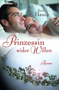 Title: Prinzessin wider Willen, Author: Rachel Hauck