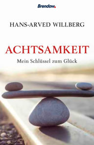 Title: Achtsamkeit: Mein Schlüssel zum Glück, Author: Hans-Arved Willberg
