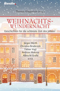 Title: Weihnachtswundernacht 5: Geschichten für die schönste Zeit des Jahres, Author: Thomas Klappstein (Hrsg.)