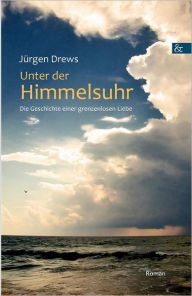 Title: Unter der Himmelsuhr, Author: JÜrgen Drews