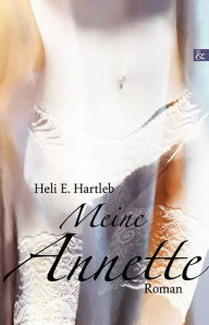 Title: Meine Annette, Author: Heli E. Hartleb