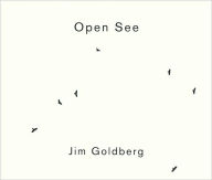 Title: Jim Goldberg: Open See, Author: Jim Goldberg