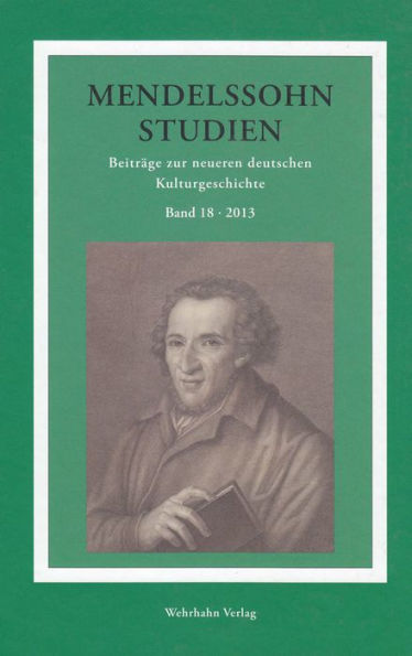 Mendelssohn-Studien 18: Beitrage zur neueren deutschen Kulturgeschichte